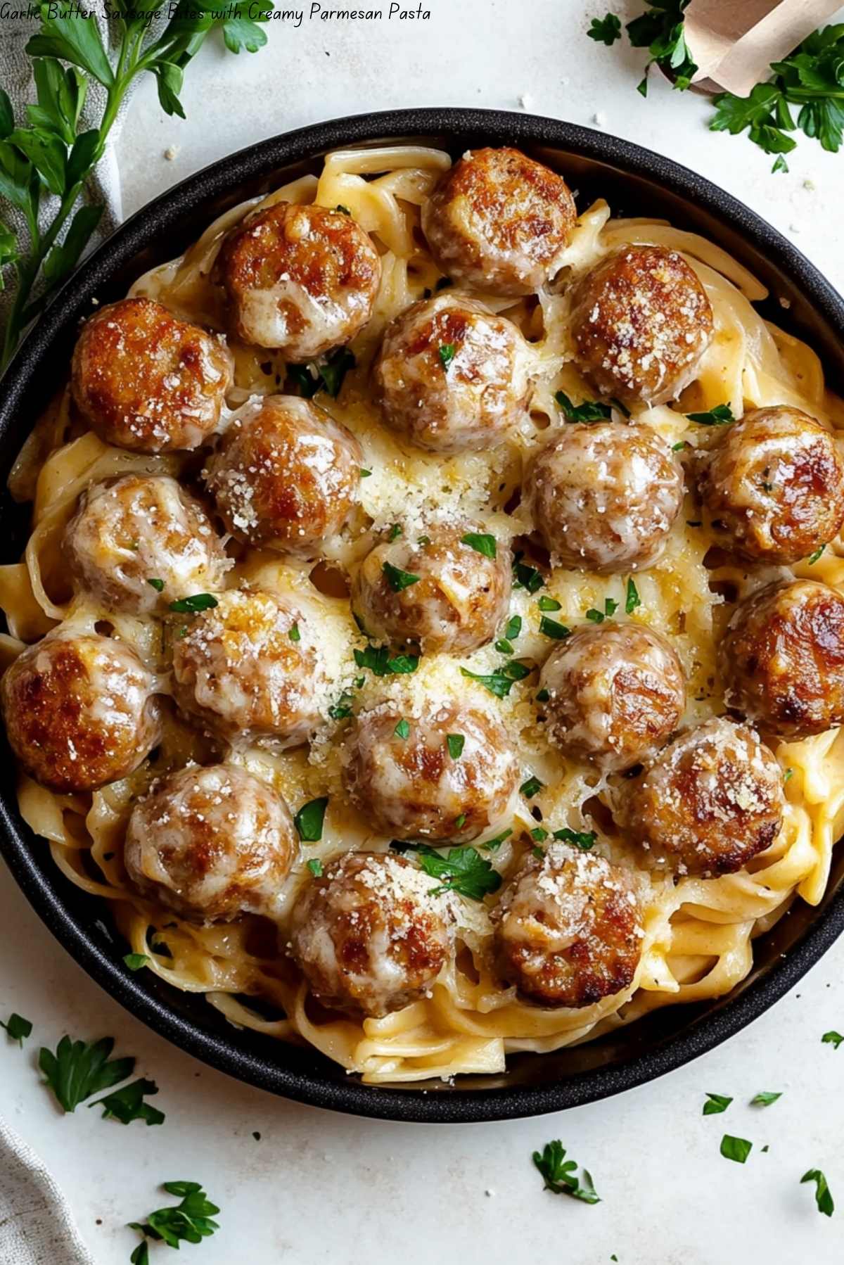 Garlic Butter Sausage Bites with Creamy Parmesan Pasta