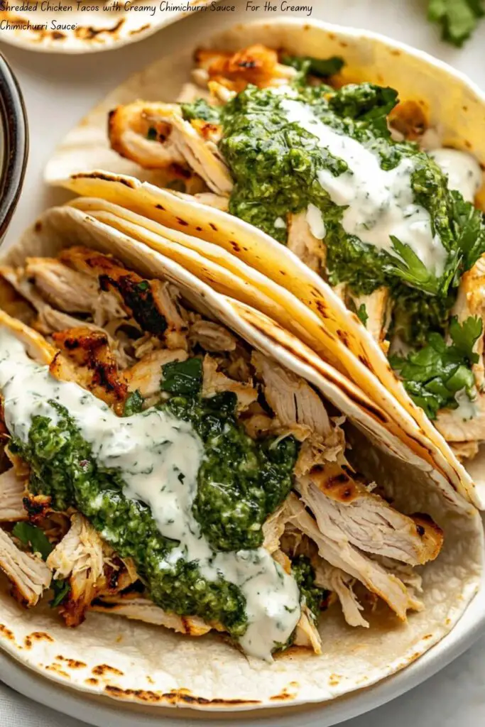 Shredded Chicken Tacos with Creamy Chimichurri Sauce 4 Shredded Chicken Tacos with Creamy Chimichurri Sauce