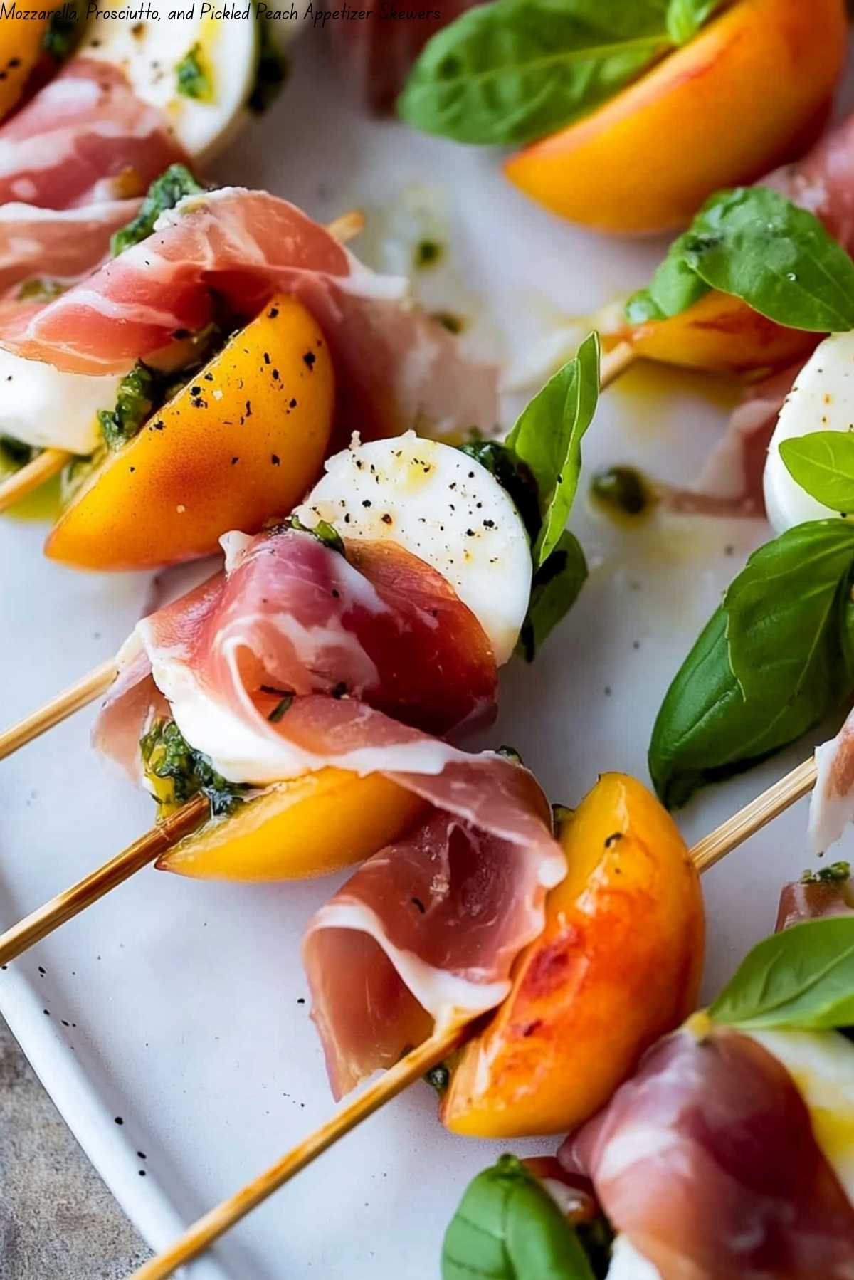 Mozzarella, Prosciutto, and Pickled Peach Appetizer Skewers