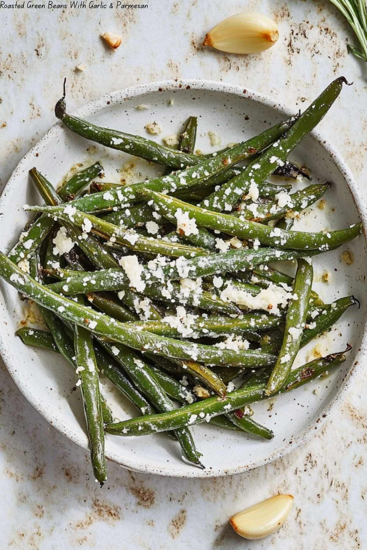 Roasted Green Beans With Garlic & Parmesan