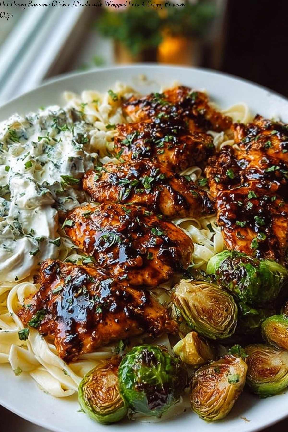 Hot Honey Balsamic Chicken Alfredo with Whipped Feta & Crispy Brussels Chips