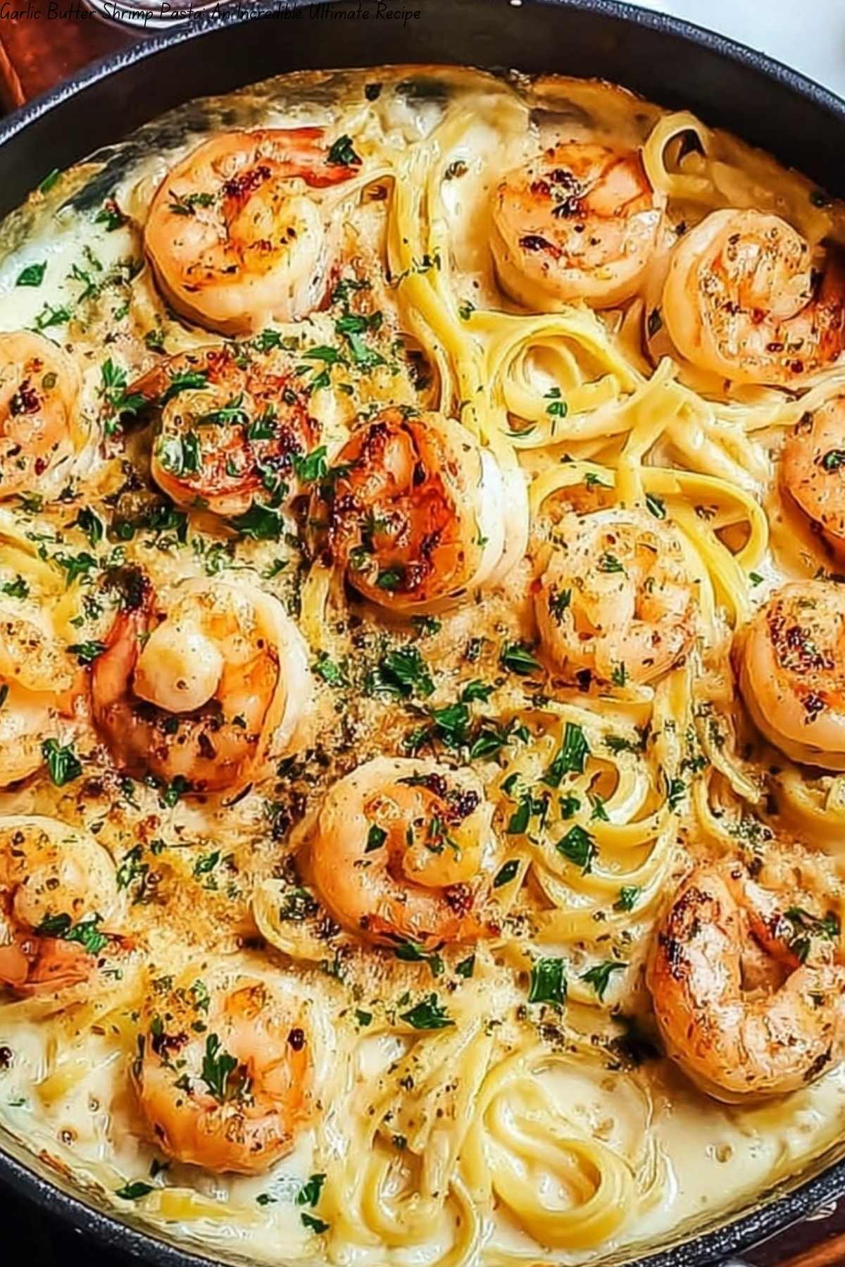 Garlic Butter Shrimp Pasta: An Incredible Ultimate Recipe