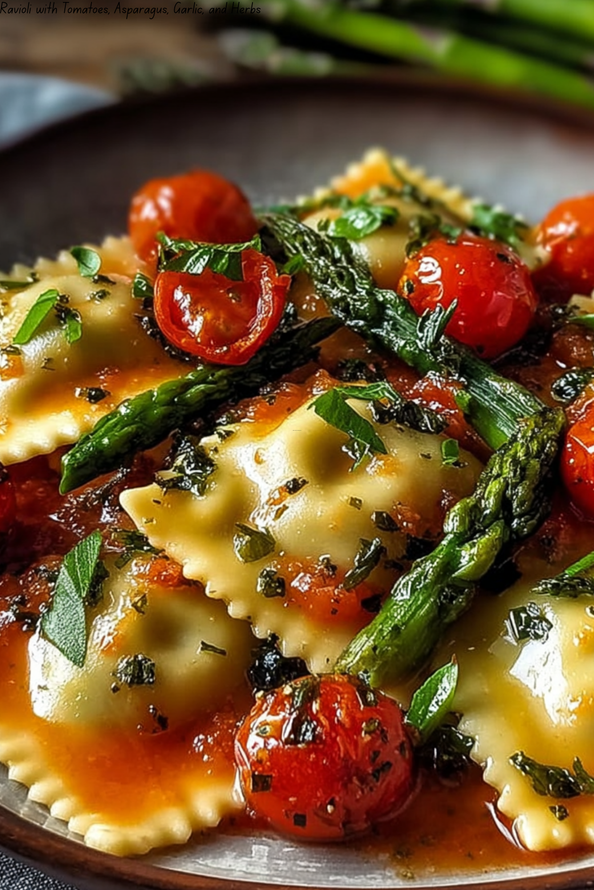 Ravioli with Tomatoes, Asparagus, Garlic, and Herbs