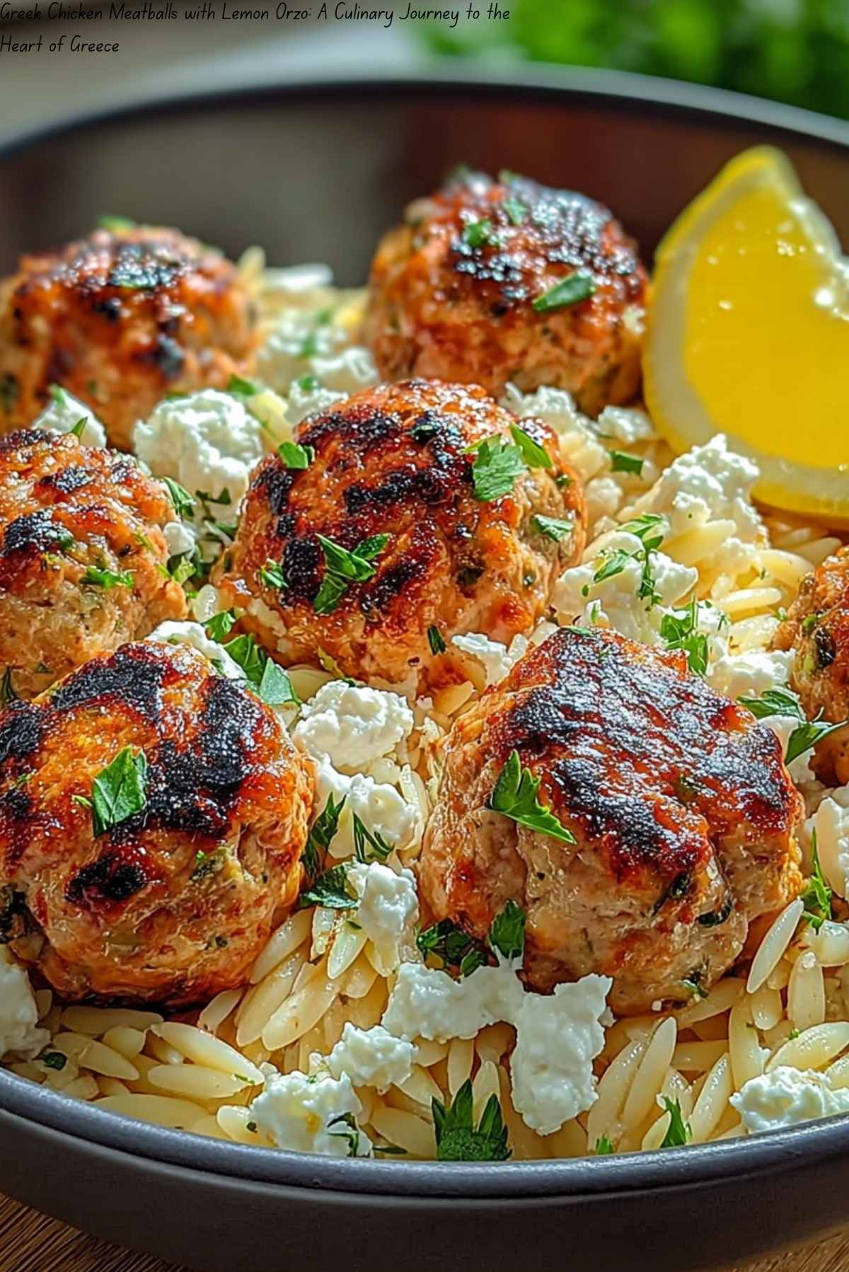 Greek Chicken Meatballs with Lemon Orzo: A Culinary Journey to the Heart of Greece
