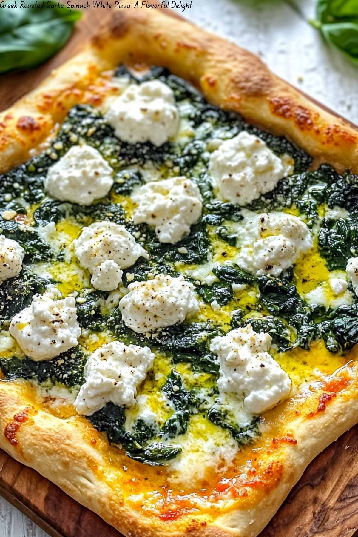 Greek Roasted Garlic Spinach White Pizza: A Flavorful Delight