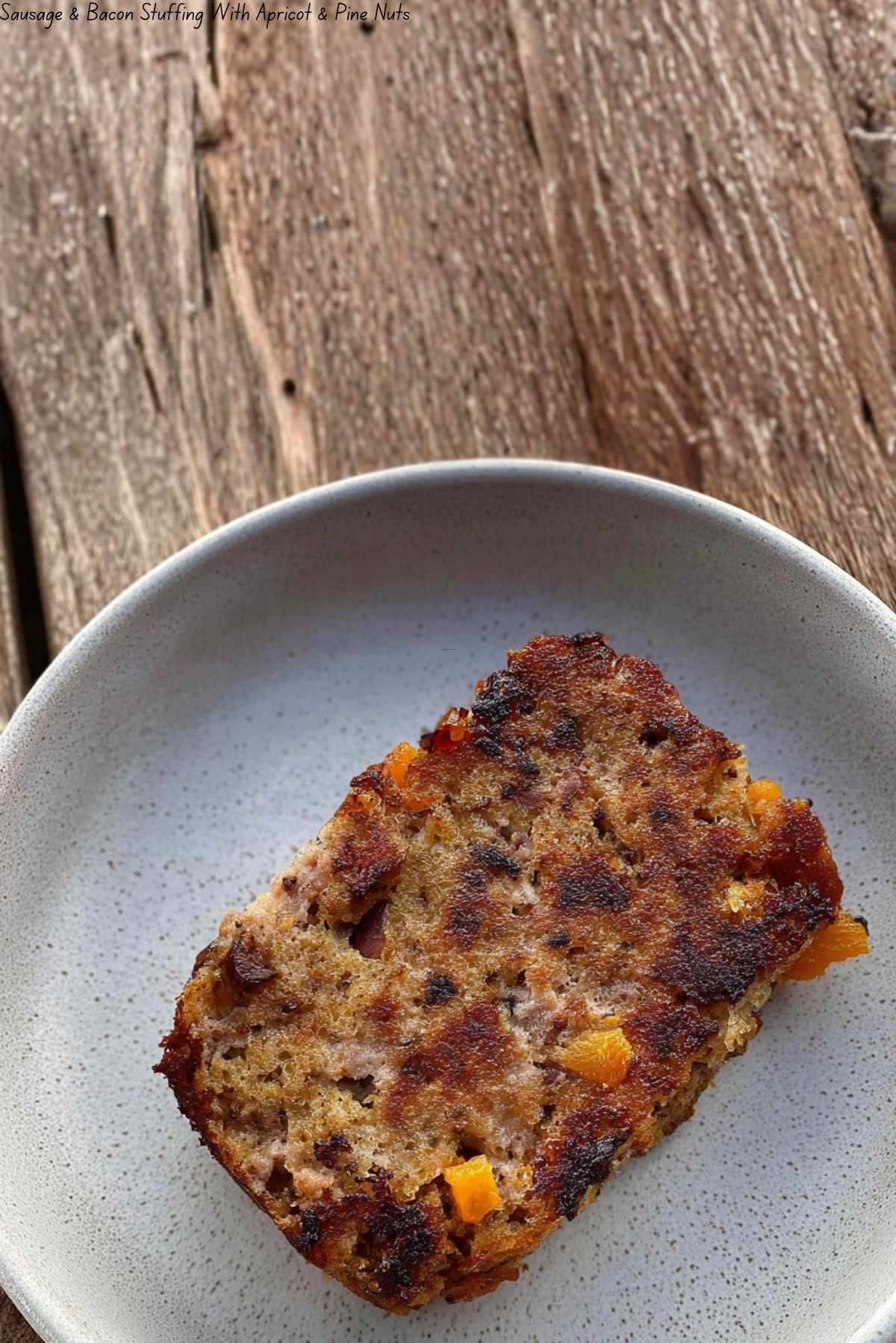 Sausage & Bacon Stuffing With Apricot & Pine Nuts