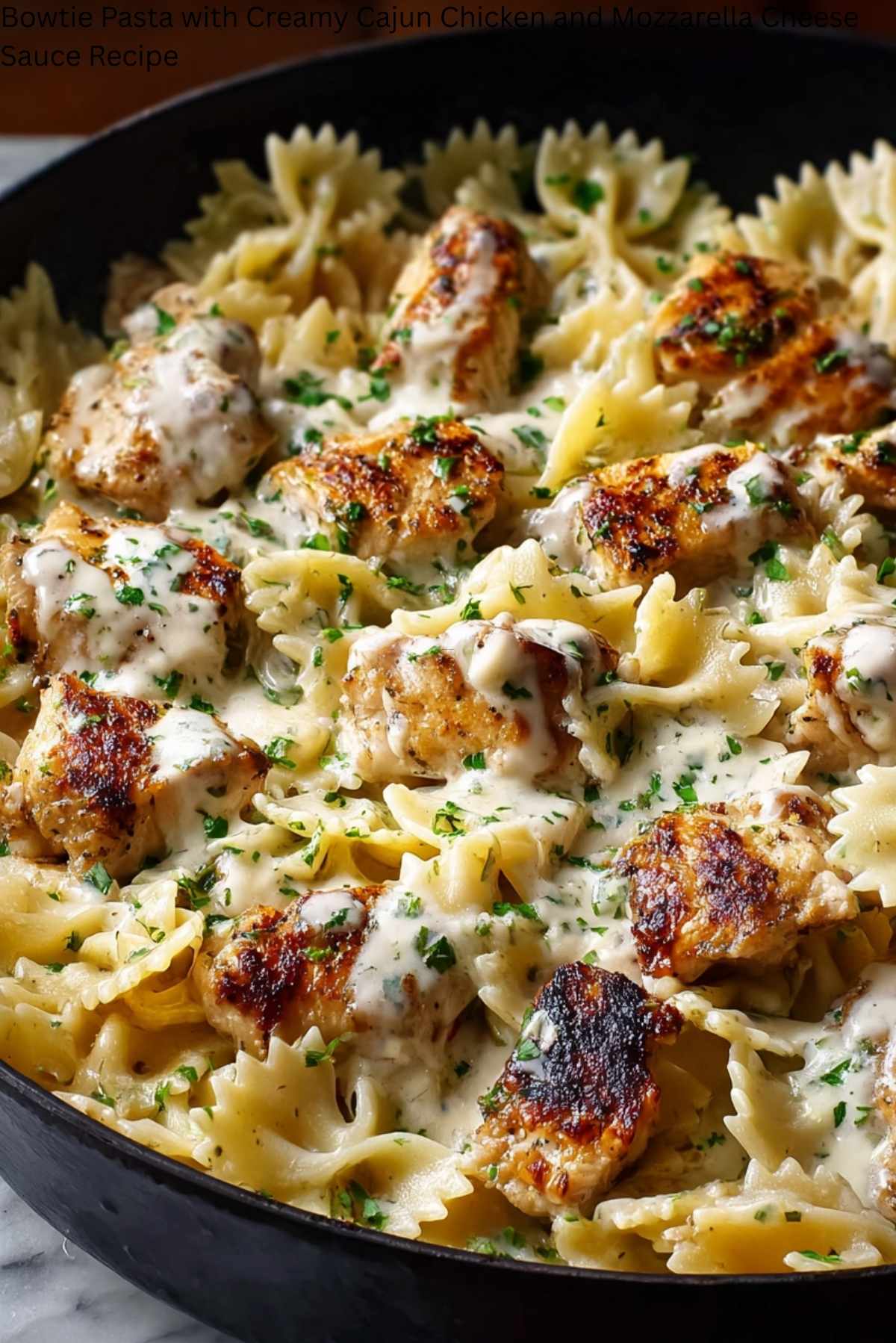 Bowtie Pasta with Creamy Cajun Chicken and Mozzarella Cheese Sauce Recipe