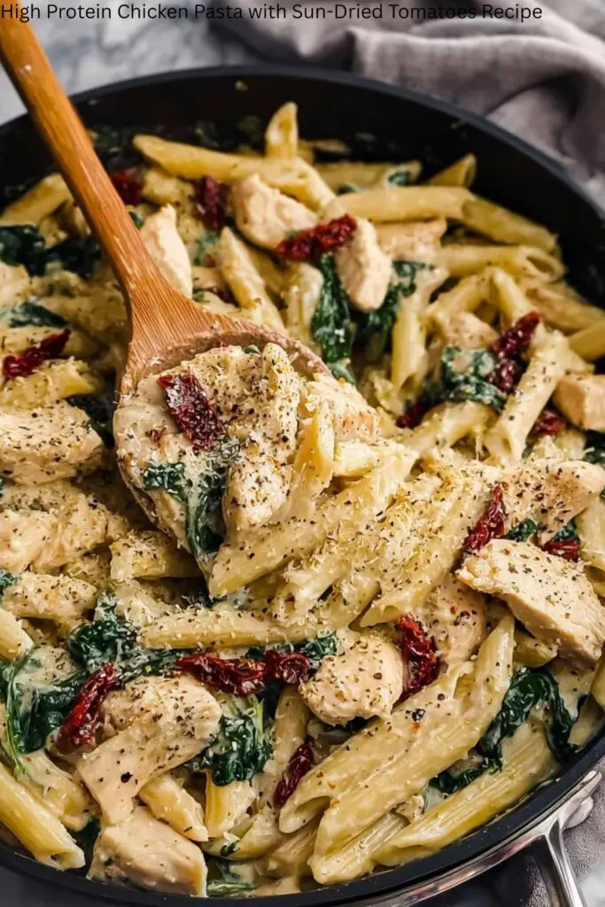 High Protein Chicken Pasta with Sun-Dried Tomatoes Recipe