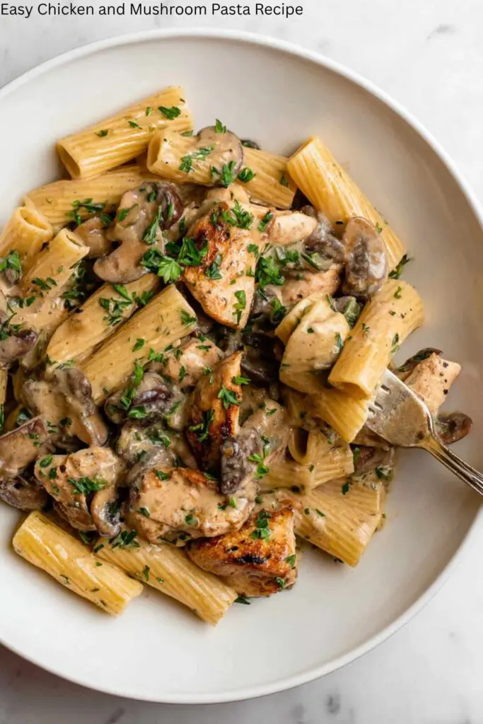 Easy Chicken and Mushroom Pasta Recipe