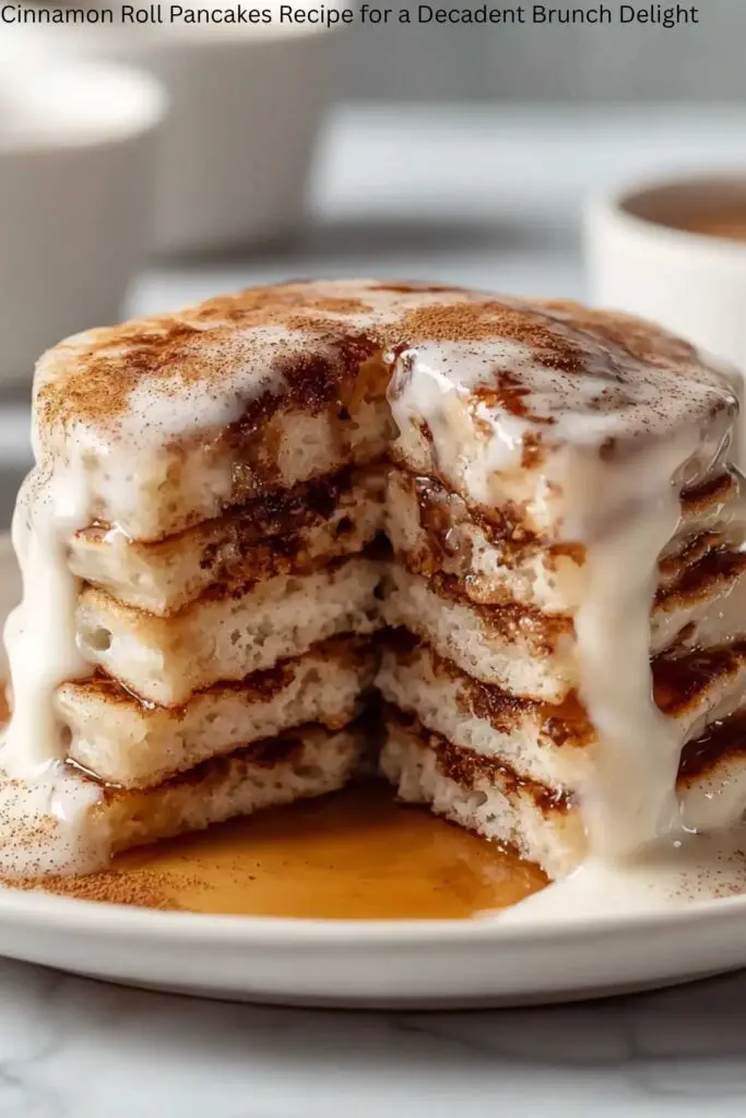 Cinnamon Roll Pancakes Recipe for a Decadent Brunch Delight
