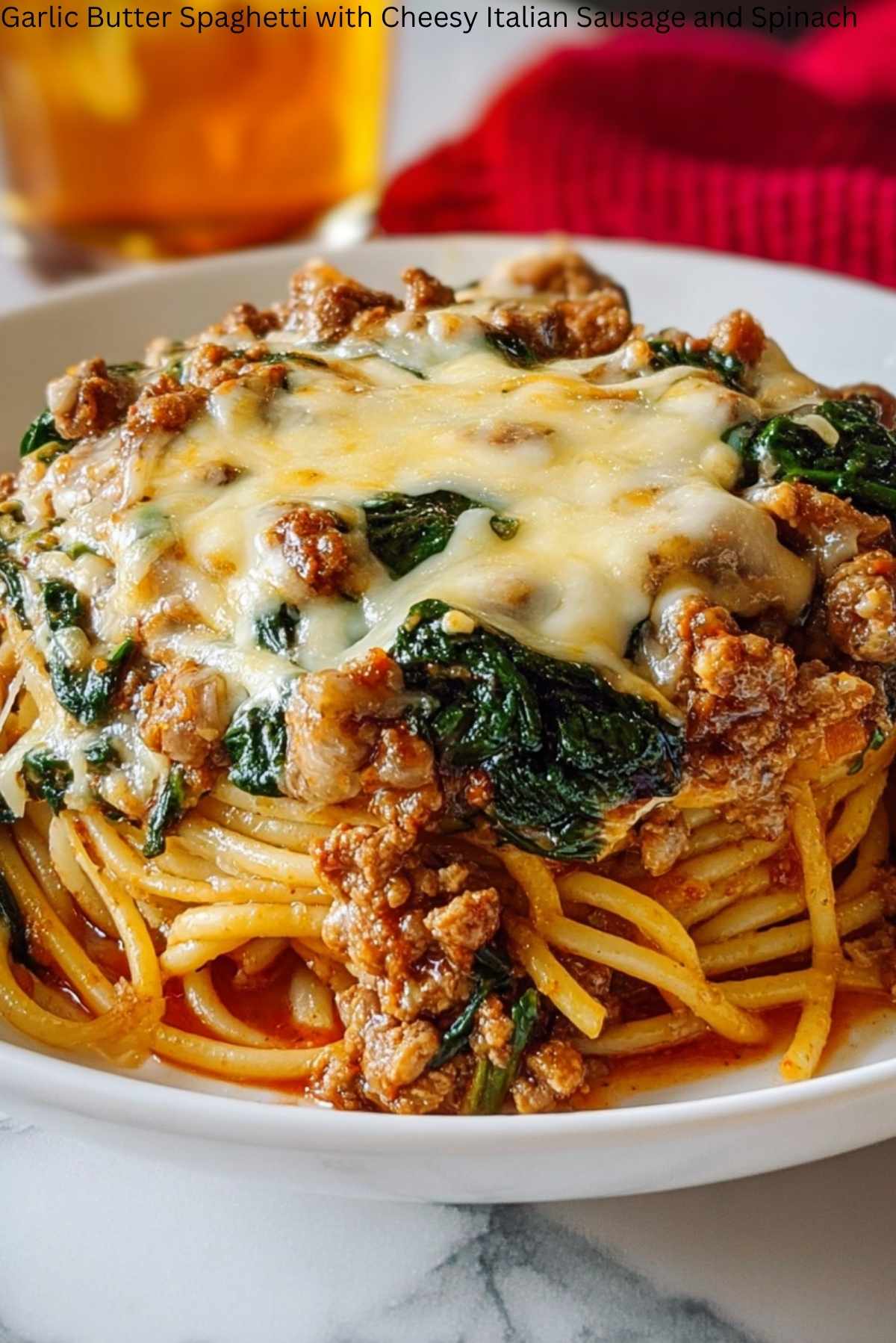 Garlic Butter Spaghetti with Cheesy Italian Sausage and Spinach