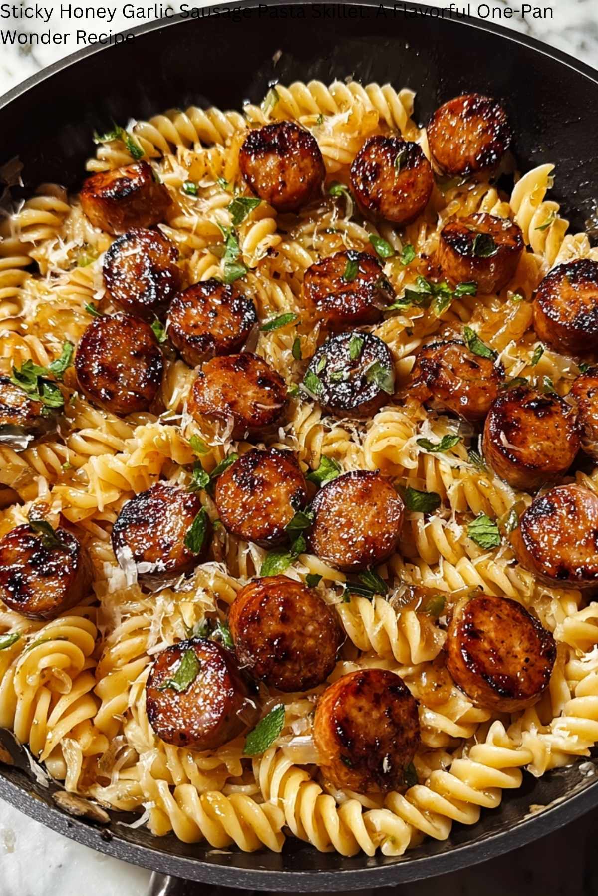 Sticky Honey Garlic Sausage Pasta Skillet: A Flavorful One-Pan Wonder Recipe