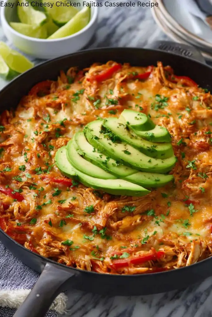 Easy And Cheesy Chicken Fajitas Casserole Recipe