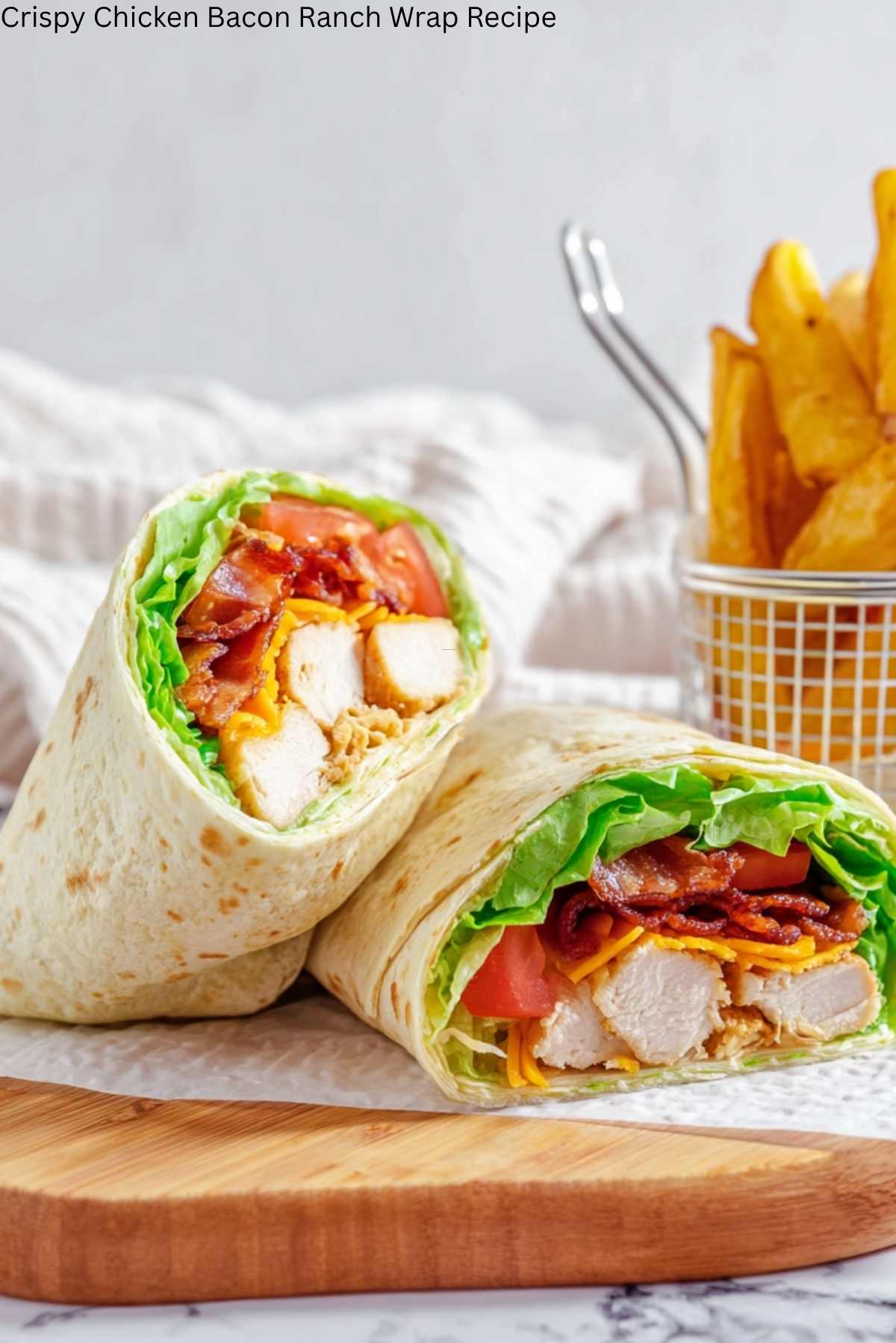 Crispy Chicken Bacon Ranch Wrap Recipe