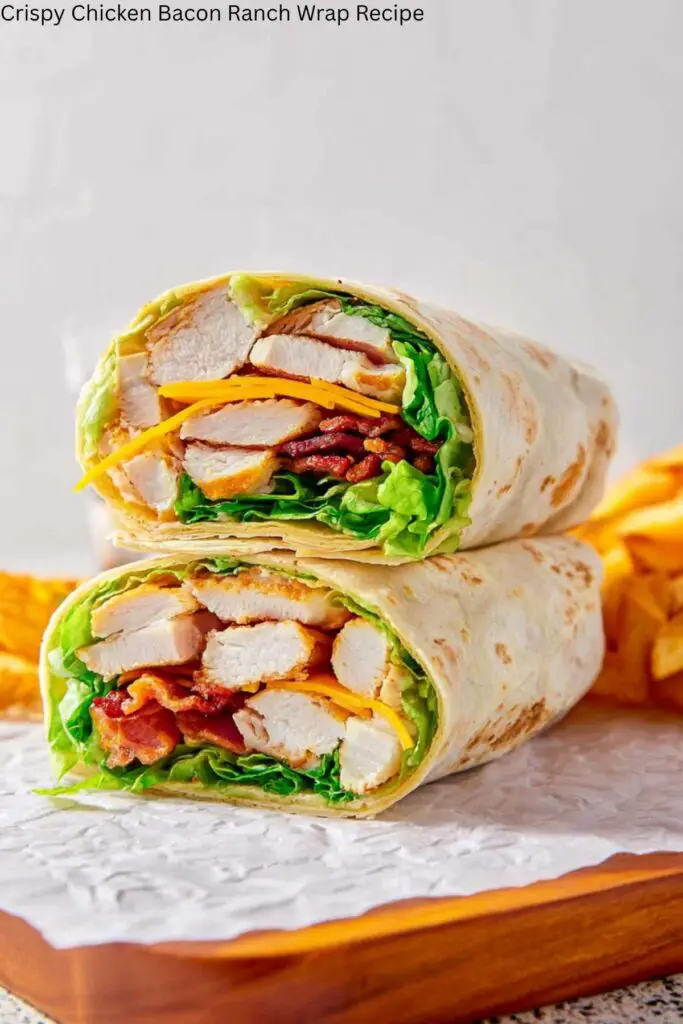 Crispy Chicken Bacon Ranch Wrap Recipe