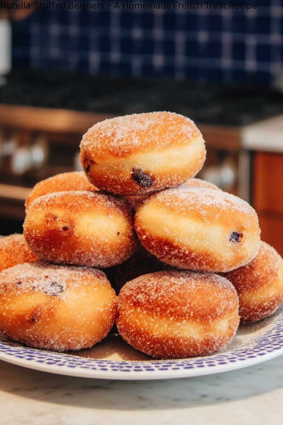 Nutella-Stuffed Beignets – A Homemade French Treat Recipe