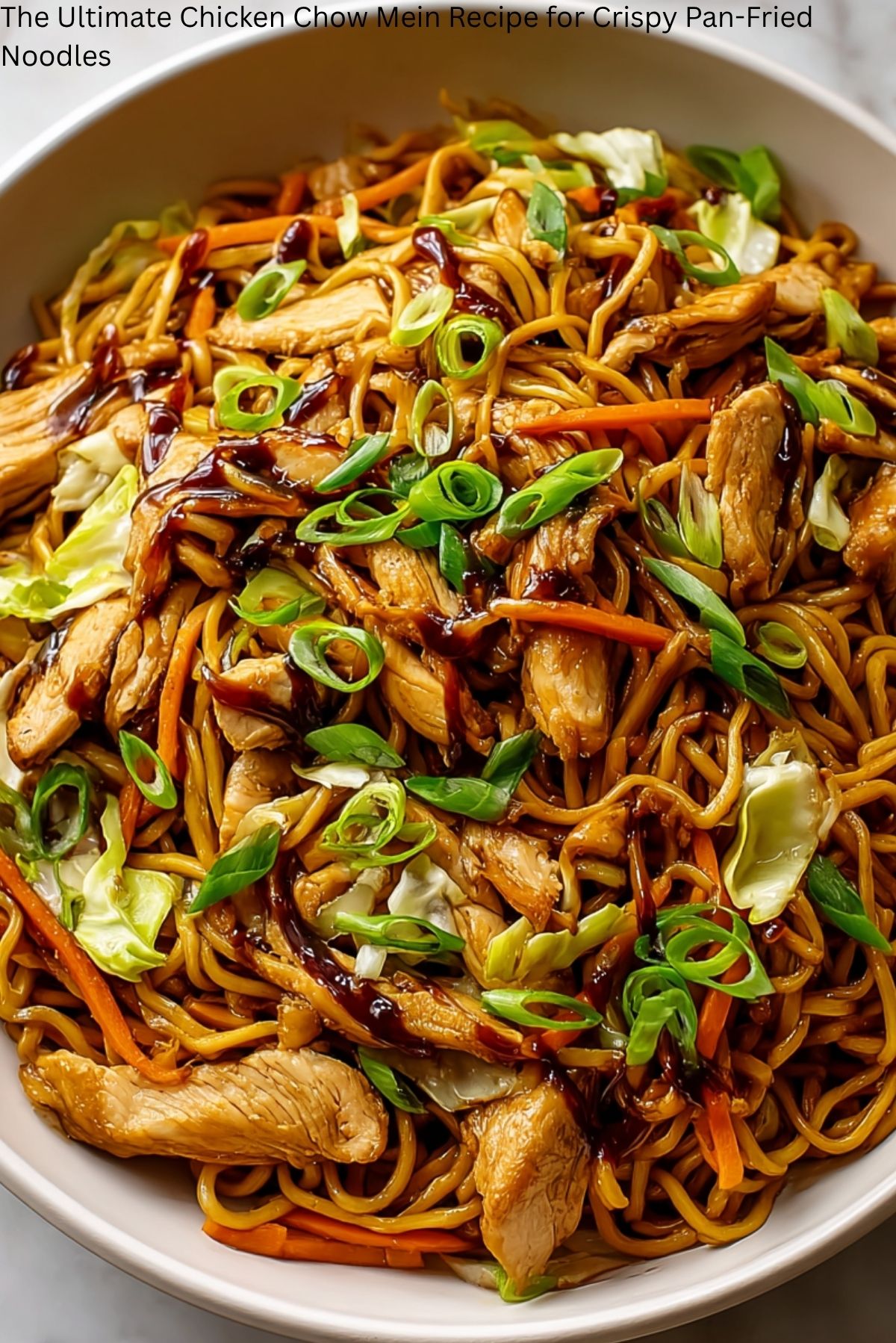 The Ultimate Chicken Chow Mein Recipe for Crispy Pan-Fried Noodles